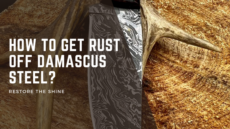 How To Get Rust Off Damascus Steel? – Restore The Shine