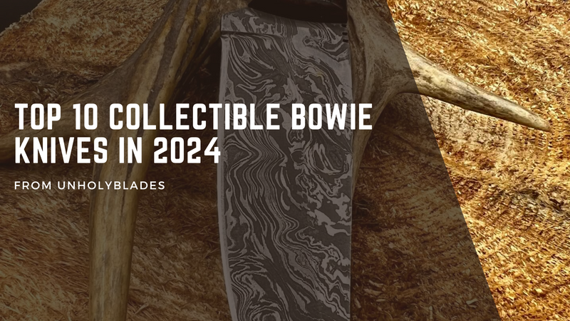 Top 10 Collectible Bowie Knives in 2024