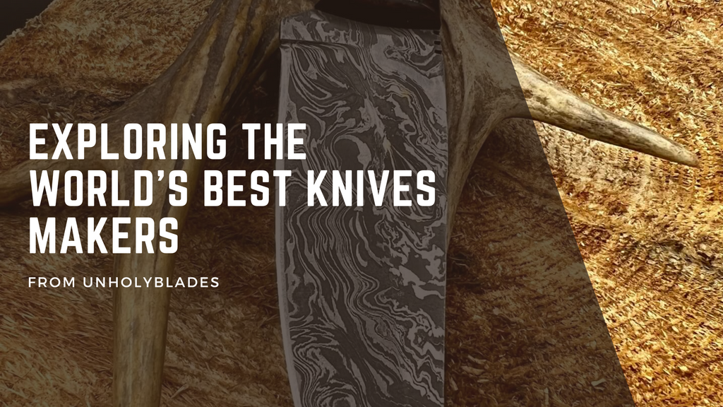 Best Custom Knives Makers From Unholyblades